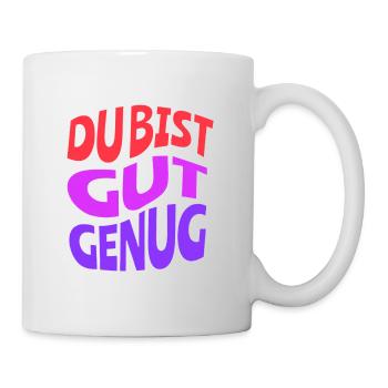 Du Bist Gut Genug Meme Humor - Tasse - Weiß - Rechts