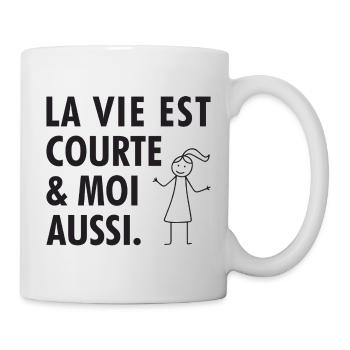 La Vie Est Courte Et Moi Aussi T-Shirt Cadeau H... - Mug blanc - blanc - Droite