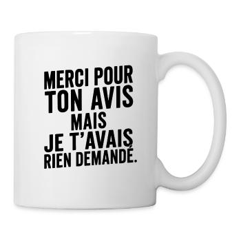 Merci Pour Ton Avis Je T'Avais Rien Demandé Humour - Mug blanc - blanc - Droite