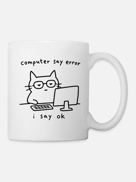 Computer sagt Fehler, ich sage: Okay, lustige IT-Katze. - Tasse - Weiß