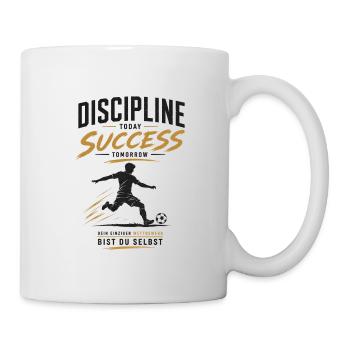 Fußball: Disziplin Heute, Erfolg Morgen - Tasse - Weiß - Rechts