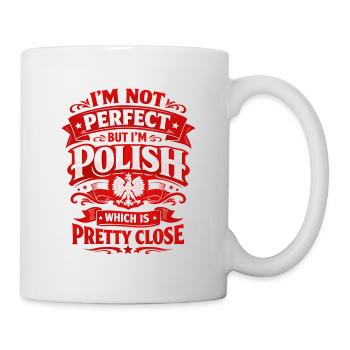 I'm Not Perfect But I'm Polish - Polen Spruch - Tasse - Weiß - Rechts