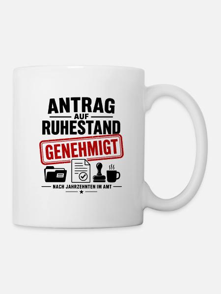 Antrag auf Ruhestand genehmigt - Tasse - Weiß