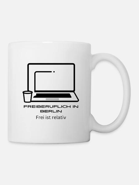 Freiberuflich In Berlin - Frei Ist Relativ - Tasse - Weiß