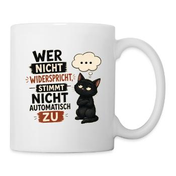 Wer nicht widerspricht stimmt nicht automatisch zu - Tasse - Weiß - Rechts