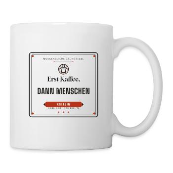 Erst Kaffee, dann Menschen – Büro - Tasse - Weiß - Rechts