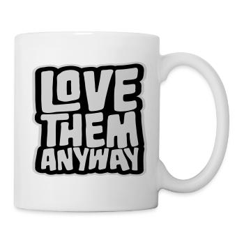 Love Them Anyway Inspirational Unconditional Love - Mug - white - Right
