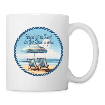 Urlaub ist die Kunst Der Zeit Raum zu geben - Tasse - Weiß - Rechts