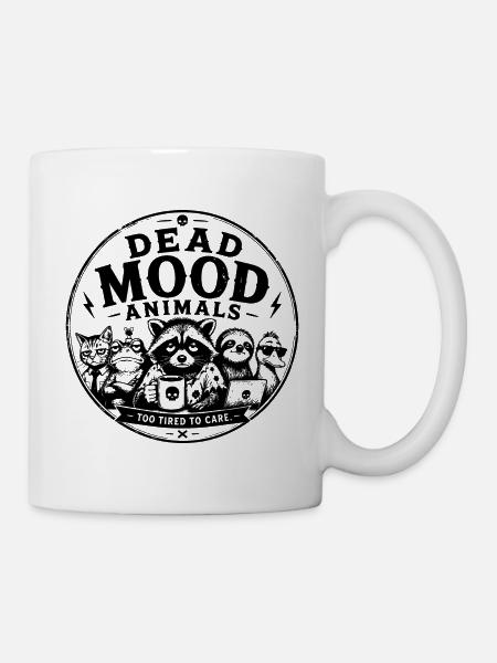Dead Mood Animals Too Tired to Care - Tasse - Weiß