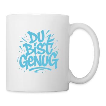 Du bist genug ! - Tasse - Weiß - Rechts