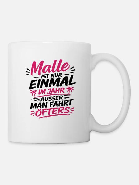Malle Spruch Malle ist nur einmal im Jahr - Tasse - Weiß