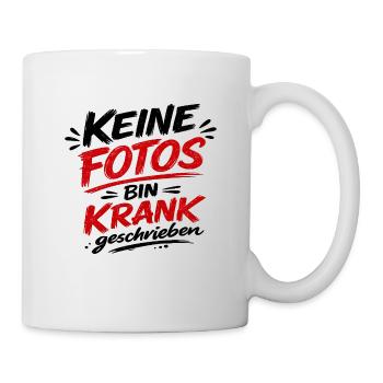 Keine Fotos Bin Krank geschrieben  - Tasse - Weiß - Rechts