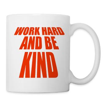 Work Hard And Be Kind Inspirierend Fleiß Güte Logo - Tasse - Weiß - Rechts