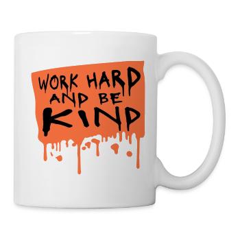 Work Hard And Be Kind Inspirierend Fleiß Güte Logo - Tasse - Weiß - Rechts