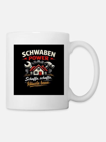 Schwaben Power Hausbau Design - Tasse - Weiß
