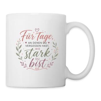 Starke Tage – Du bist stark Aufmunterung Freundin - Tasse - Weiß - Rechts