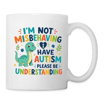 I don't misbehave, I have autism - Mug - white - Right