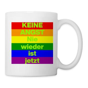 KEINE ANGST NIE WIEDER IST JETZT,  NO NZS, NO AFD - Tasse - Weiß - Rechts