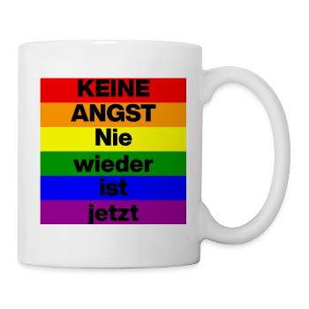 KEINE ANGST NIE WIEDER IST JETZT,  NO NZS, NO AFD - Tasse - Weiß - Rechts