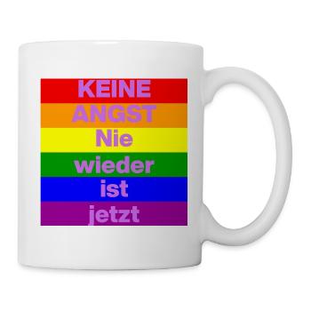 KEINE ANGST NIE WIEDER IST JETZT,  NO NZS, NO AFD - Tasse - Weiß - Rechts