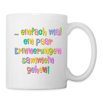 Lebensmotto Erinnerungen Sammeln - Tasse - Weiß - Rechts