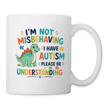 I don't misbehave, I have autism - Mug - white - Right