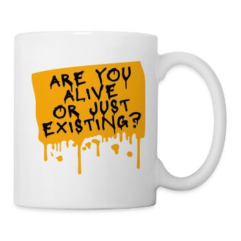 Are You Alive Or Just Existing Thoughtful Saying - Mug - white - Right