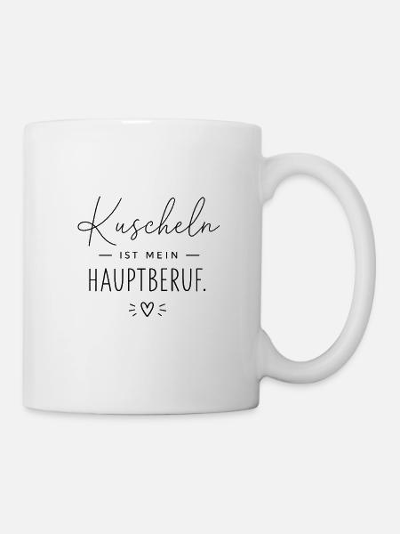Kuscheln ist mein Hauptberuf - Tasse - Weiß