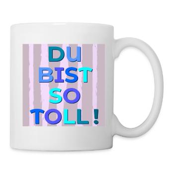 Du bist toll - Tasse - Weiß - Rechts