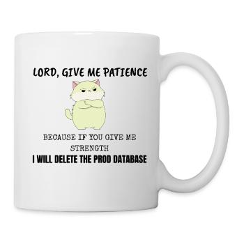 Lord Give Me Patience Prod Database IT Cat - Mug - white - Right