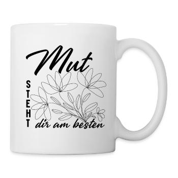 Mut steht dir am besten - Tasse - Weiß - Rechts