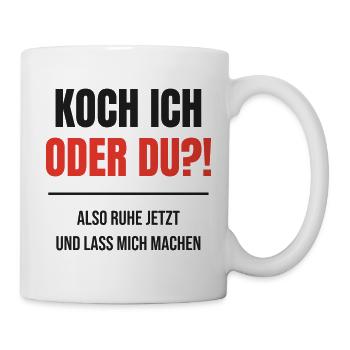 Koch ich oder du Koch Küche Spruch Chefkoch - Tasse - Weiß - Rechts