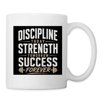 Disziplin Heute Kraft Morgen Erfolg - Tasse - Weiß - Rechts