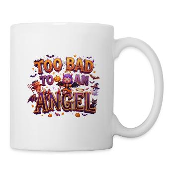 Too Bad To Be An Angel Funny Halloween Gothic Tee - Mug - white - Right