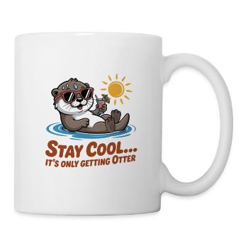 Bleib cool, es wird nur Otter - Tasse - Weiß - Rechts