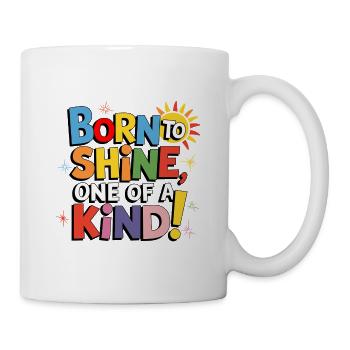 Geboren, um zu strahlen, einzigartig! - Tasse - Weiß - Rechts
