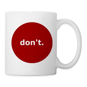 Tu es nicht. - Tasse - Weiß - Rechts