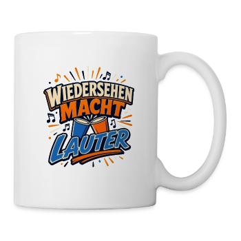 Wiedersehen Macht Lauter - Tasse - Weiß - Rechts