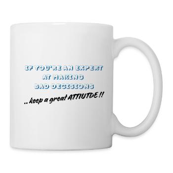 Wenn du ein Experte darin bist, schlechte Entscheidungen zu treffen - Tasse - Weiß - Rechts