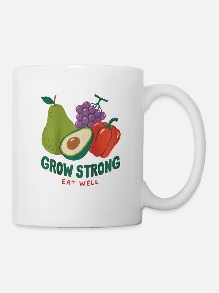 Stark wachsen Gut essen Früchte - Tasse - Weiß