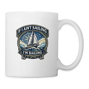 If I Ain’t Sailing, I’m Bailing - Mug - white - Right