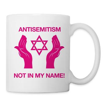 Antisemitismus – Nicht in meinem Namen! - Tasse - Weiß - Rechts