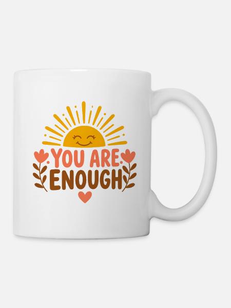 You Are Enough – Selbstwert Affirmation Sonne - Tasse - Weiß