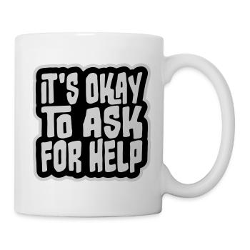 It's Okay To Ask For Help Help Questions Saying Logo - Mug - white - Right