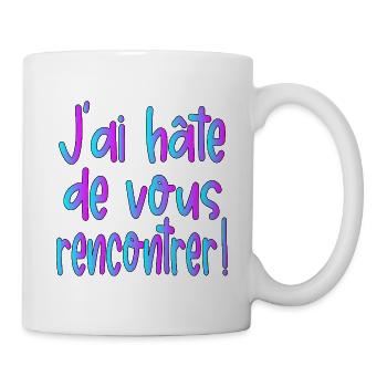 J'ai hâte de vous rencontrer - Mug blanc - blanc - Droite