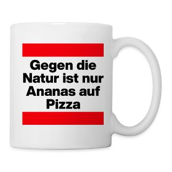 GEGEN DIE NATUR IST NUR ANANAS AUF PIZZA, TOLERANZ - Tasse - Weiß - Rechts