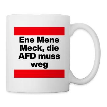 ENE MENE MECK DIE AFD MUSS WEG, NO AFD, NO NZS - Tasse - Weiß - Rechts