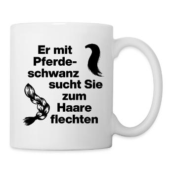 ER MIT PFERDESCHWANZ SUCHT SIE ZUM HAARE FLECHTEN - Tasse - Weiß - Rechts