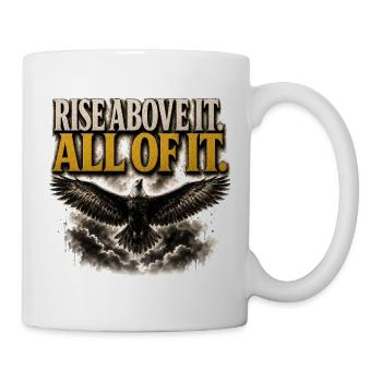 Rise Above It All Of It Eagle Motivation Shirt - Mug - white - Right