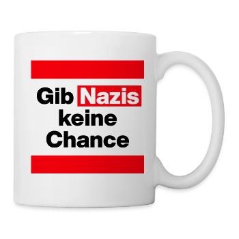GIB NAZIS KEINE CHANCE, NO NZS, NO AFD, DEMOKRATIE - Tasse - Weiß - Rechts